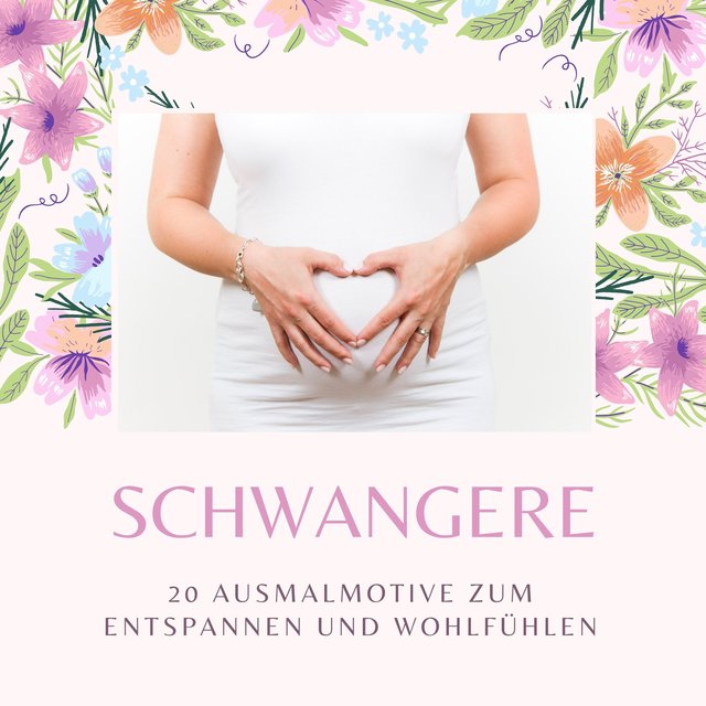 Schwangere: 20 Ausmalmotive zum Entspannen und Wohlfühlen