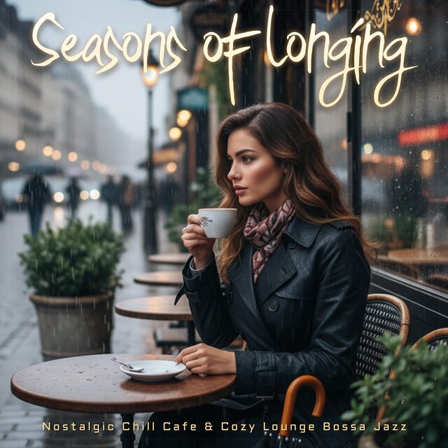 Seasons of Longing (Nostalgic Chill Cafe & Cozy Lounge Bossa Jazz)