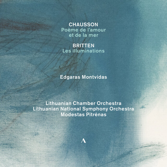 Chausson: Poème de l'amour et de la mer, Op. 19 - Britten: Les illuminations, Op. 18