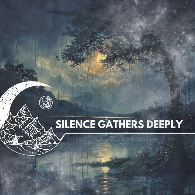 Silence Gathers Deeply