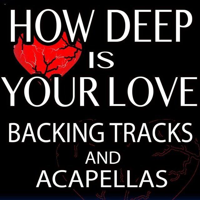 How Deep Is Your Love (Backing Tracks and Acapellas)