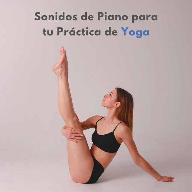 Sonidos De Piano Para Tu Práctica De Yoga
