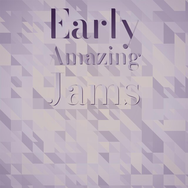 Early Amazing Jams