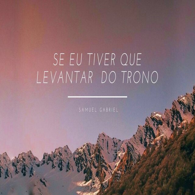 Se Eu Tiver Que Levantar do Trono