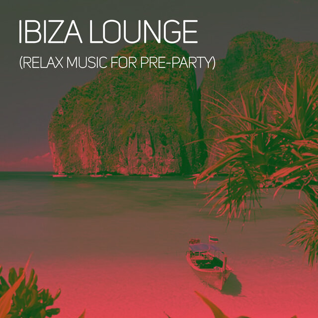Ibiza Lounge (Relax Music for Pre-Party)
