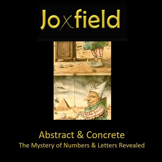 Abstract & Concrete – The Mystery Of Numbers & Letters Revealed