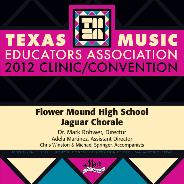 2012 Texas Music Educators Association (TMEA): Flower Mound High School Jaguar Chorale