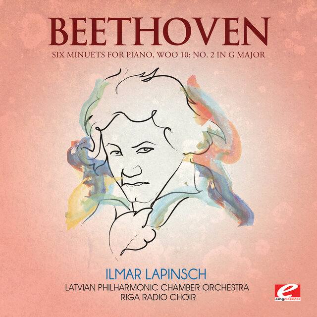 Cover art for album Beethoven: Six Minuets for Piano, WoO 10: No. 2 in G Major (2013 Remastered Version) by Ilmar Lapinsch, Latvian Philharmonic Chamber Orchestra, Riga Radio Choir