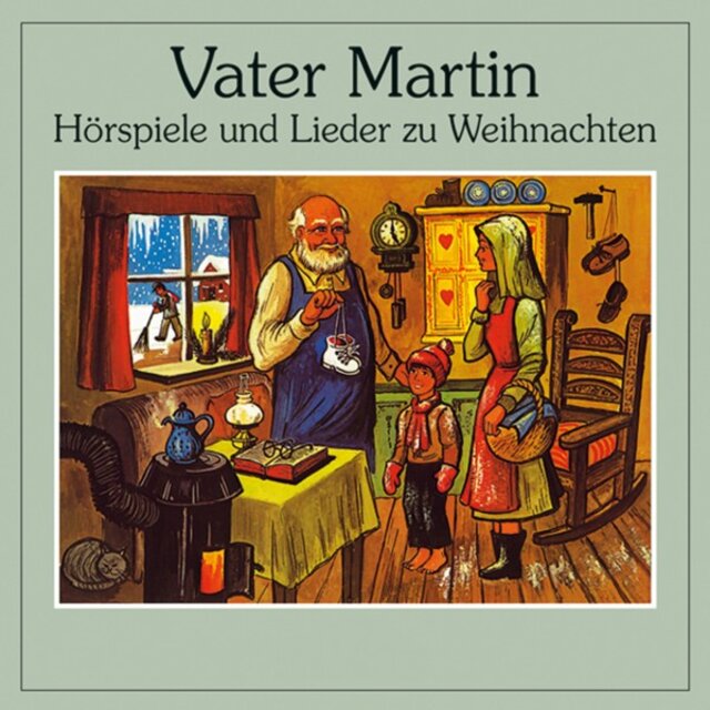 Vater Martin (Hörspiele und Lieder zu Weihnachten)