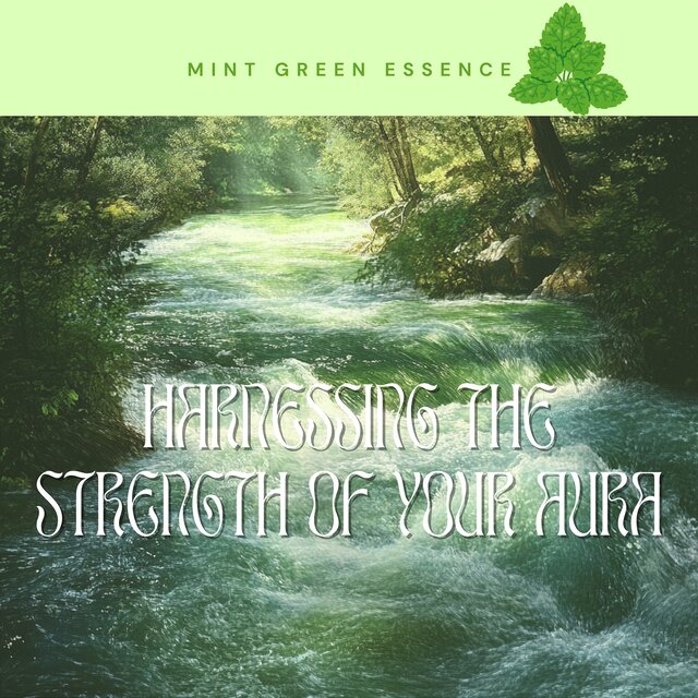Harnessing the Strength of Your Aura