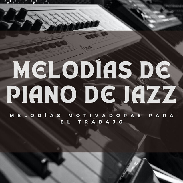 Melodías De Piano De Jazz: Melodías Motivadoras Para El Trabajo