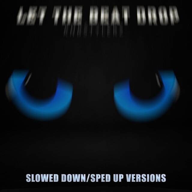Let The Beat Drop (Slow/Sped Up)