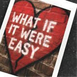What If It Were Easy
