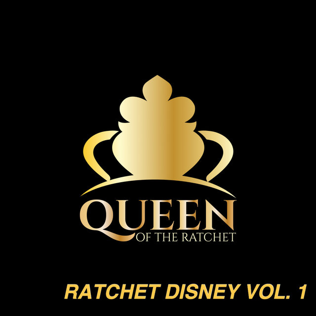 Queen of the Ratchet, Ratchet Disney, Vol. 1
