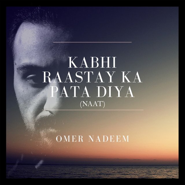 Kabhi Raastay Ka Pata Diya (Naat)