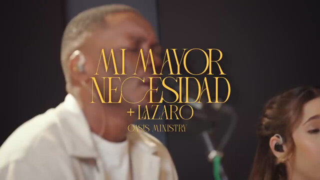 Mi Mayor Necesidad - Lázaro