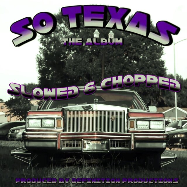 SO TEXAS (THE ALBUM) Slowed & Chopped