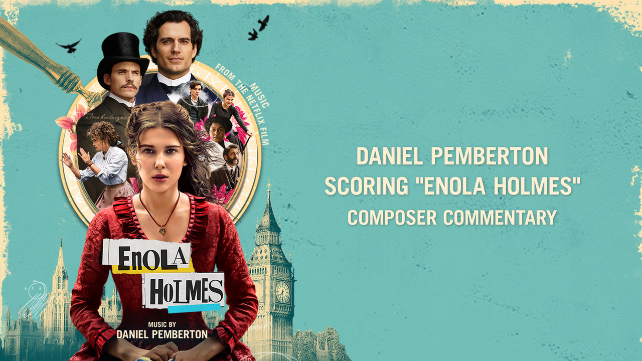 Scoring "Enola Holmes" | Composer Commentary