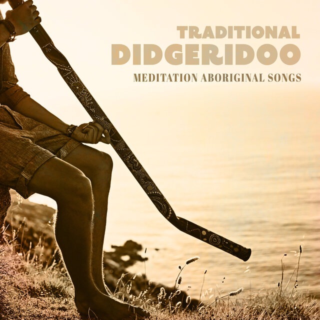 Traditional Didgeridoo (Meditation Aboriginal Songs)