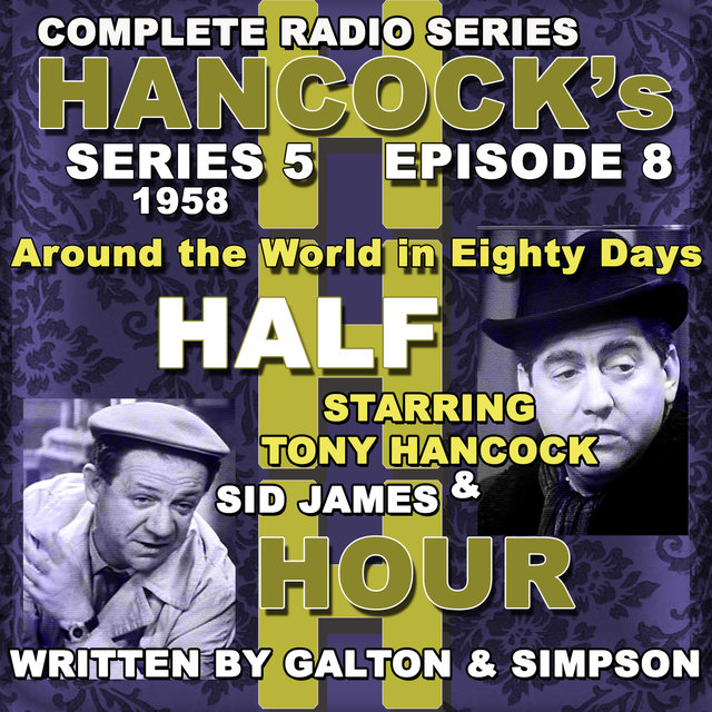 Hancock's Half Hour Radio. Series 5, Episode 8: Around the World in Eighty Days