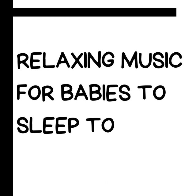 Relaxing Music For Babies To Sleep To