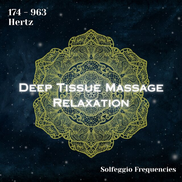 Solfeggio Frequencies 174 - 963 Hertz: Deep Tissue Massage Relaxation (Binaural Beats)