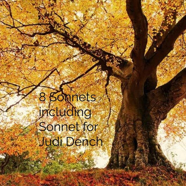 8 Sonnets Including Sonnet for Judi Dench