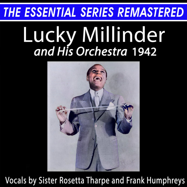 The Essential Series Remastered: Lucky Millinder and His Orchestra 1942 (2021 Remaster)
