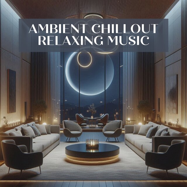 Ambient Chillout Relaxing Music