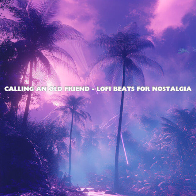 Calling an Old Friend - Lofi Beats for Nostalgia