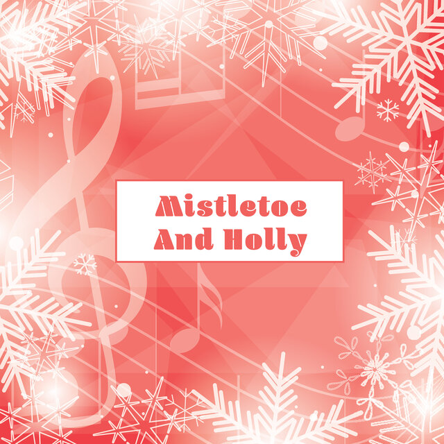 Mistletoe And Holly