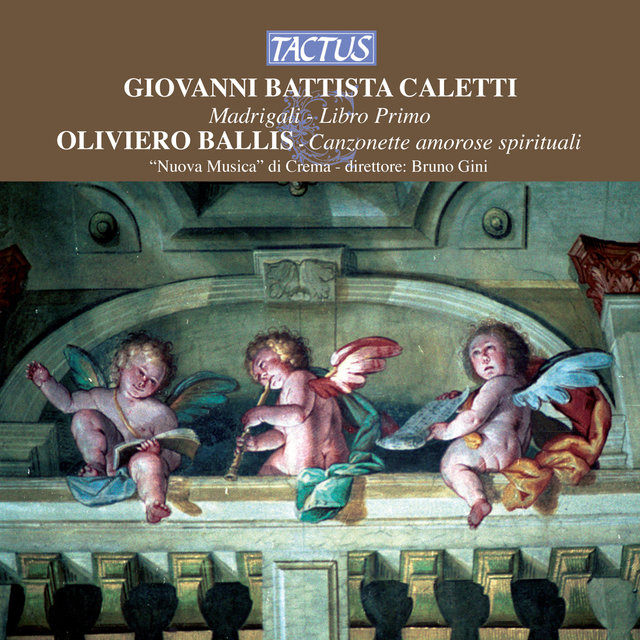 Caletti: Madrigali, Libro Primo - Ballis: Canzonette amorose spirituali