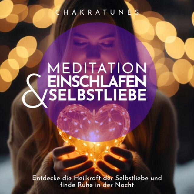 Meditation Einschlafen und Selbstliebe (Entdecke die Heilkraft der Selbstliebe und finde Ruhe in der Nacht)