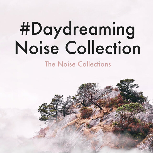 #Daydreaming Noise Collection