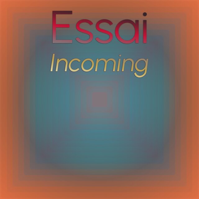 Essai Incoming