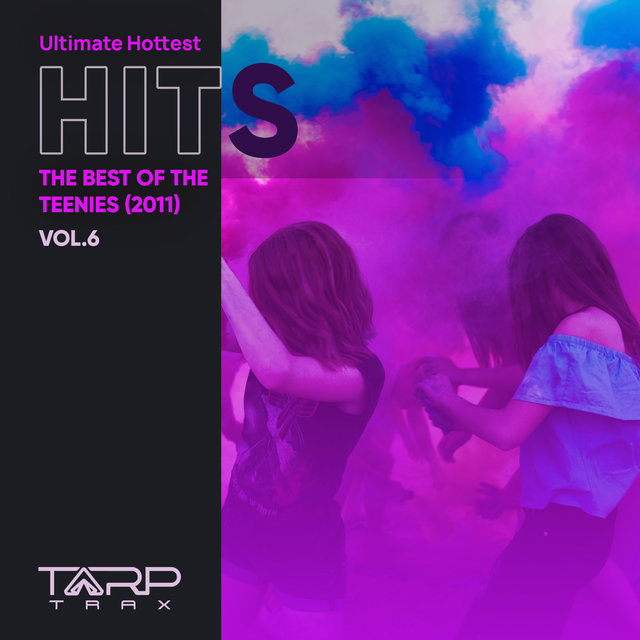Ultimate Hottest Hits 2011, Vol. 6 (The Best of the Teenies)