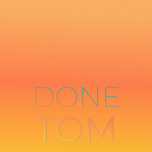 Done Tom
