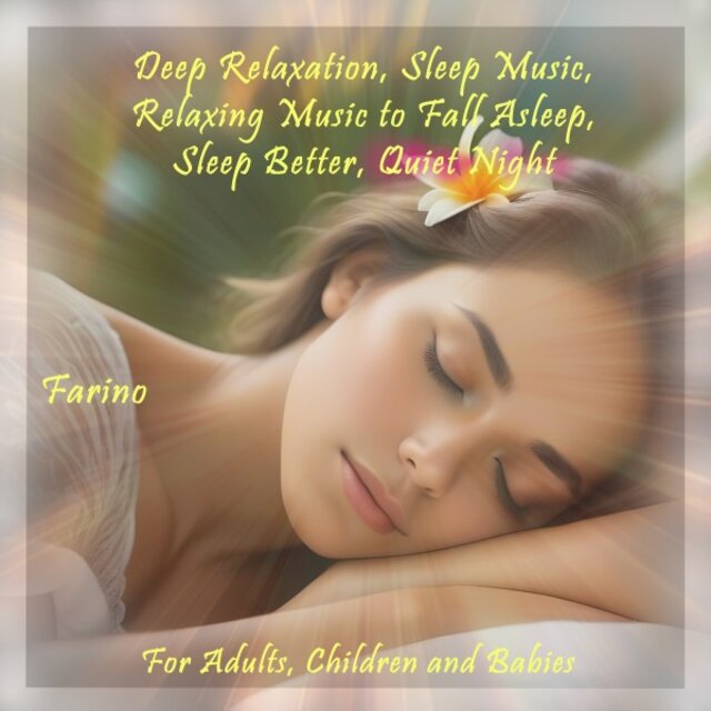 Deep Relaxation, Sleep Music, Relaxing Music to Fall Asleep, Sleep Better, Quiet Night (For Adults, Children and Babies)