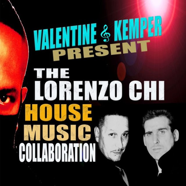 Valentine & Kemper Presents the Lorenzo Chi House Music Collaboration