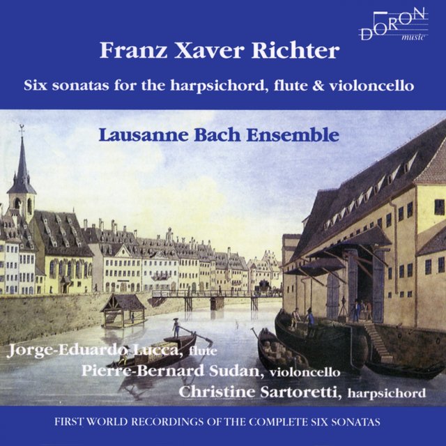 Franz Xaver Richter: Six Sonatas for the Harpsichord, Flute and Violoncello (World Premiere Recording)