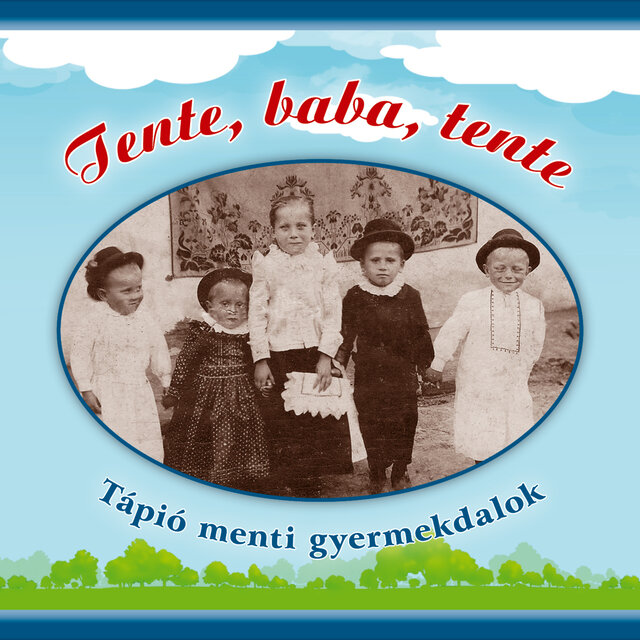 Tente, baba, tente: Tápió menti gyermekdalok
