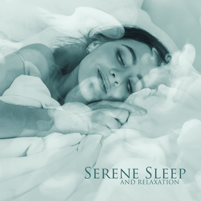 Serene Sleep and Relaxation (Soothe Your Mind and Fall Asleep Fast)