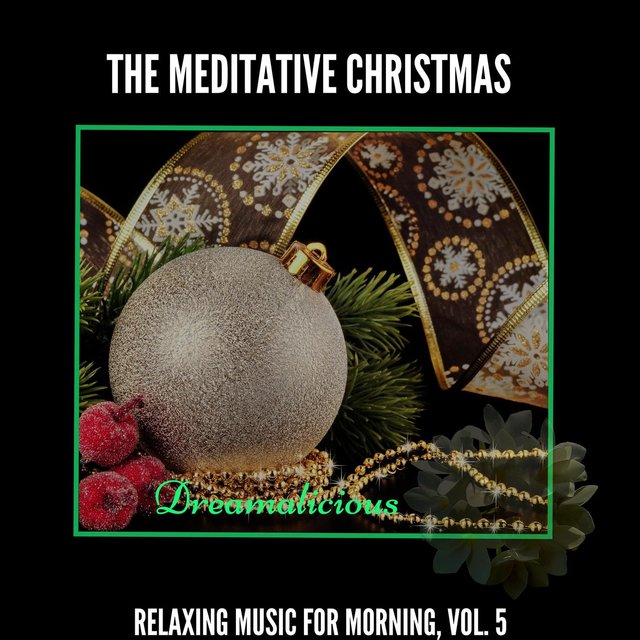 The Meditative Christmas - Relaxing Music For Morning, Vol. 5