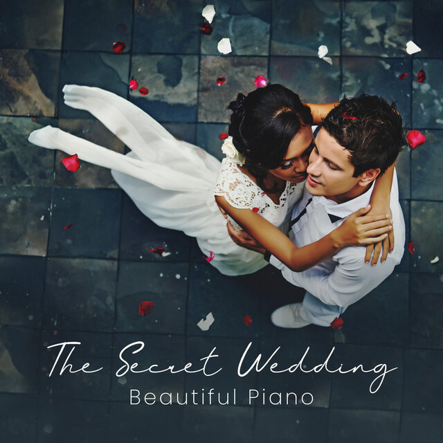 The Secret Wedding (Beautiful Piano, Wedding Songs, Romantic Piano, Marriage Ceremony)
