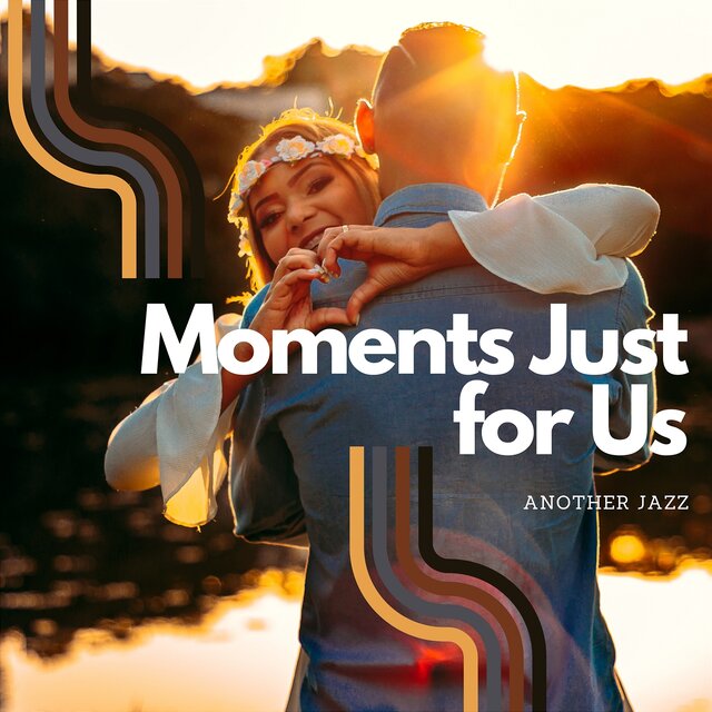 Moments Just for Us
