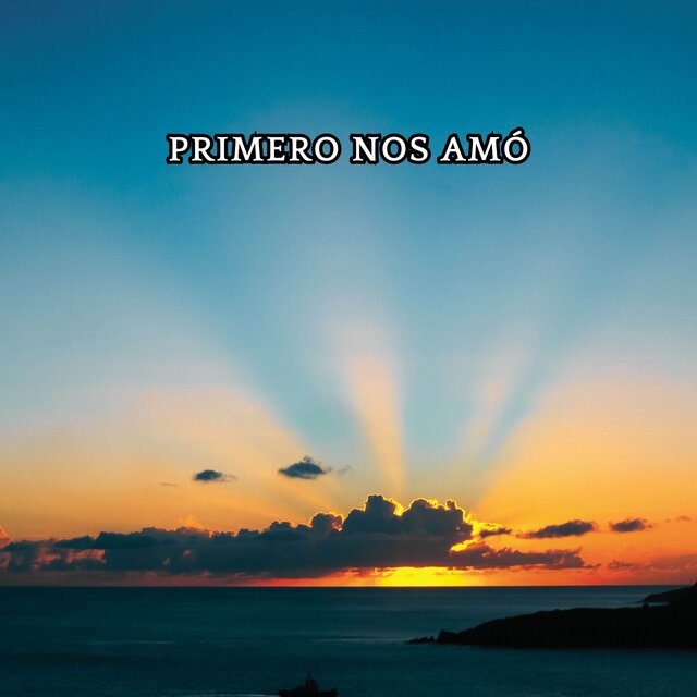 Primero Nos Amó (Piano Instrumental)
