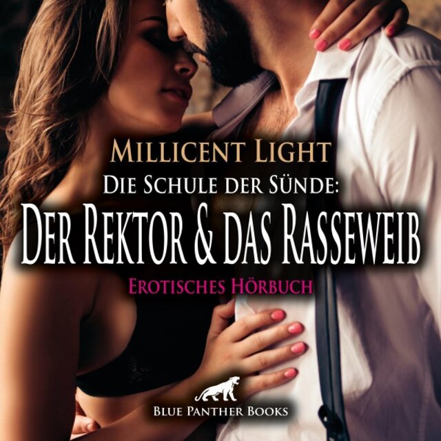 Die Schule der Sünde: Der Rektor und das Rasseweib / Erotik Audio Story / Erotisches Hörbuch (Sex, Leidenschaft, Erotik, Geil und Lust)