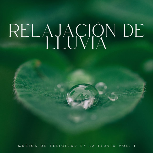 Relajación De Lluvia: Música De Felicidad En La Lluvia Vol. 1
