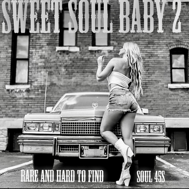 Sweet Soul Baby 2 (Rare and Hard to Find Soul 45s)