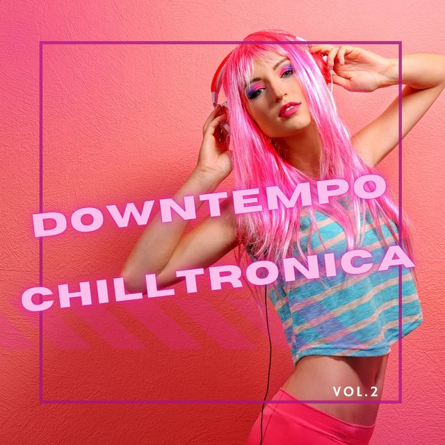 Downtempo Chilltronica, Vol. 2